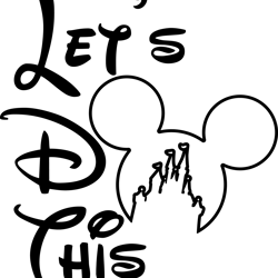 disney lets do this svg, disney svg, disney castle svg, mickey minnie svg, disney magic svg, disney svg file for cricut