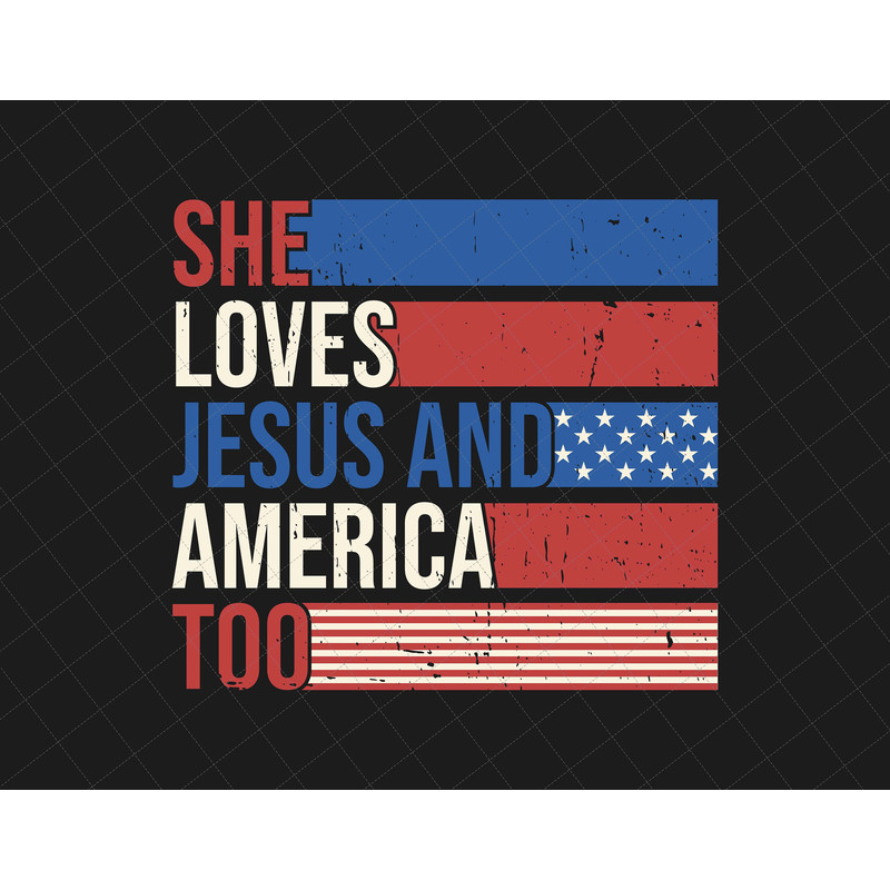 She Love Jesus And America Too Svg, America Svg, 4th Of July Svg, Red White And Blue, Happy 4th Of July,  American Freedom, Patriotic Svg - 1.jpg