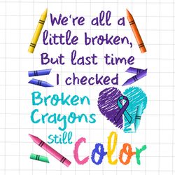 were all a little broken png, broken crayons still color png, semicolon suicidal prevention png