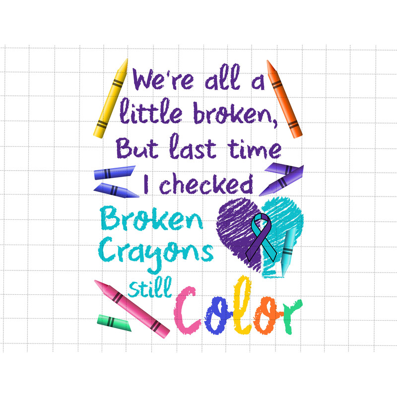 We're All A Little Broken Png, Broken Crayons Still Color Png, Semicolon Suicidal Prevention Png, Ribbon Suicide Depression Png - 1.jpg
