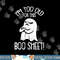 Funny Halloween Ghost I m Too Old For This Boo Sheet png, sublimation png, sublimation copy.jpg