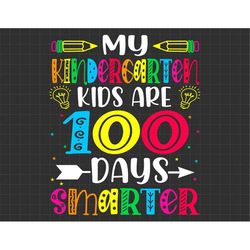 my kindergarten kids are 100 days smarter svg,  100th day of school svg, schooling svg, teacher apprecation svg