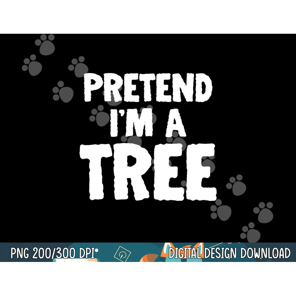 Funny Halloween Pretend I m A Tree png, sublimation copy.jpg