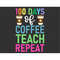 MR-187202395723-100-days-coffee-teach-repeat-svg-100th-day-of-school-svg-image-1.jpg