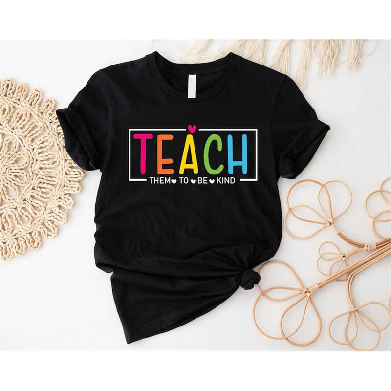 MR-187202395956-teacher-shirt-teach-them-to-be-kind-shirt-back-to-school-image-1.jpg