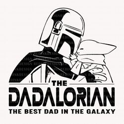 the dadalorian, the best dad in the galaxy svg, fathers day svg, father svg