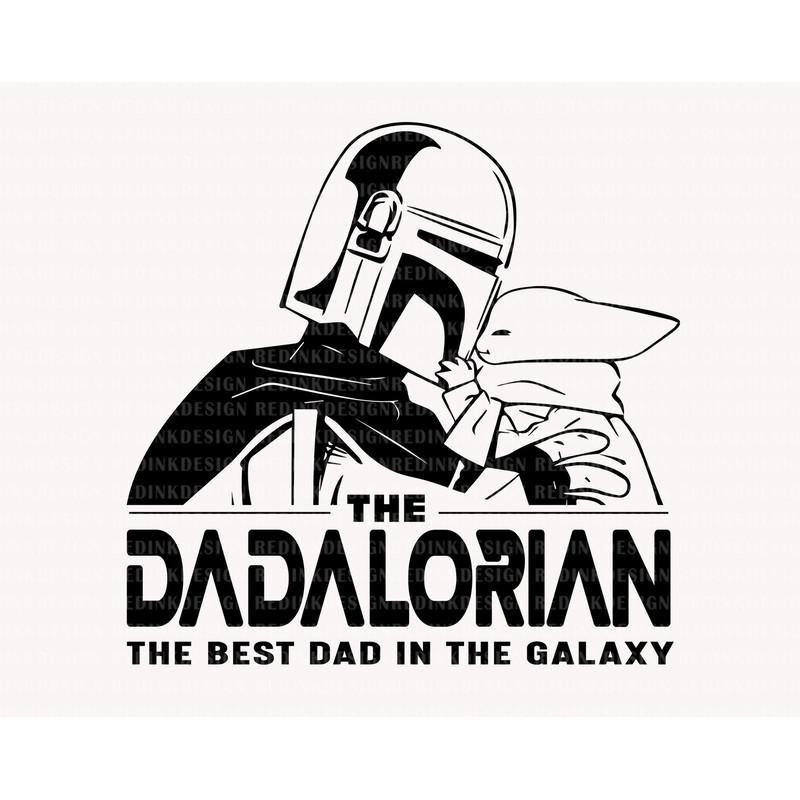 The Dadalorian, The Best Dad In the Galaxy Svg, Father's Day Svg, Father Svg, Dad Shirt Svg, Dad Cut File, Gift For Dad, Digital Download - 1.jpg