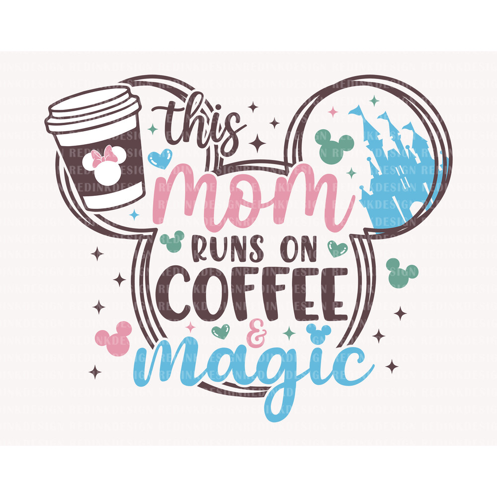 This Mom Runs On Coffee Magic Svg, Mouse Ear Svg, Family Vacation Svg, Mouse Head Svg, Magical Castle Svg, Vacay Mode Svg, Gift For Mom - 1.jpg