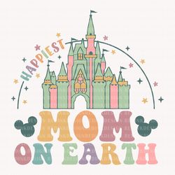 happiest mom on earth svg, magical castle svg, family vacation svg, va