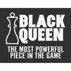 black queen the most powerful piece in the game svg, black history month svg, black leaders svg, blm svg, african americ