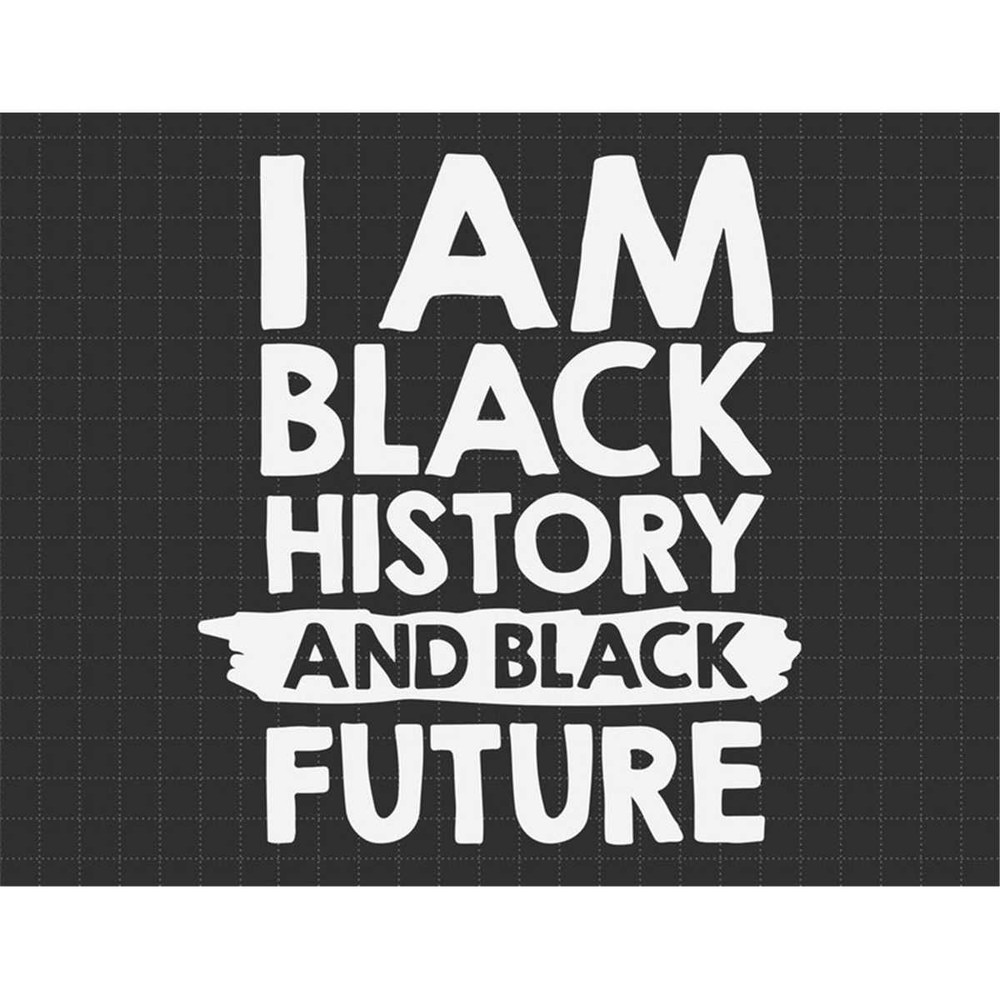 MR-187202310541-i-am-black-history-and-black-future-svg-black-history-month-image-1.jpg