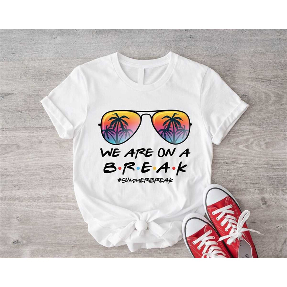 MR-1872023111616-we-are-on-a-break-shirt-beach-holiday-shirt-for-teacher-image-1.jpg
