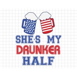 she is my drunker half american flag 4th of july, american patriotic, independence day svg, merica, svg, png files for c