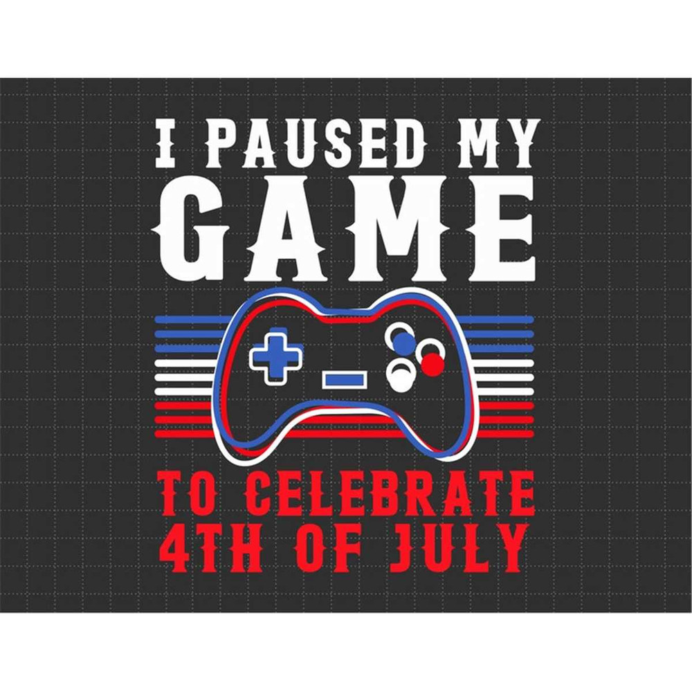 MR-1872023124321-fourth-of-july-gamer-i-paused-my-game-to-celebrate-svg-image-1.jpg
