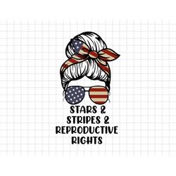 stars stripes reproductive rights messy bun 4th of july, patriotic, independence day, fourth of july, svg, png files for