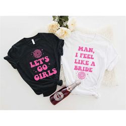 retro disco ball bachelorette shirts, lets go girls shirt, man i feel like a bride shirt,bride babe tee, bridal party ta