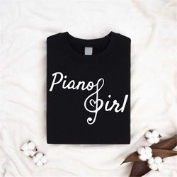 piano girl sweatshirt, pianist shirt, piano player gift, funny musician shirt, piano lover women girl toddler ladies shi