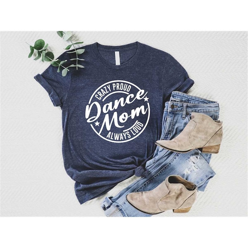 MR-1872023135928-dance-mom-shirt-dance-mama-sweatshirt-crazy-proud-dance-mom-image-1.jpg