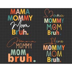 bundle mama mommy mom bruh mommy and me funny svg, happy mother day, mother's day svg, mommy svg, mom life svg, motherho