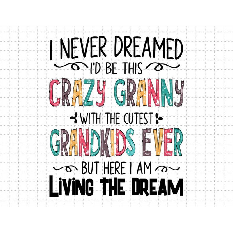 MR-1872023142752-mothers-day-svg-crazy-granny-svg-i-never-dreamed-image-1.jpg