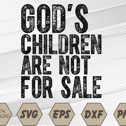 God's Children Are Not For Sale Svg, Eps, Png, Dxf, Digital Download
