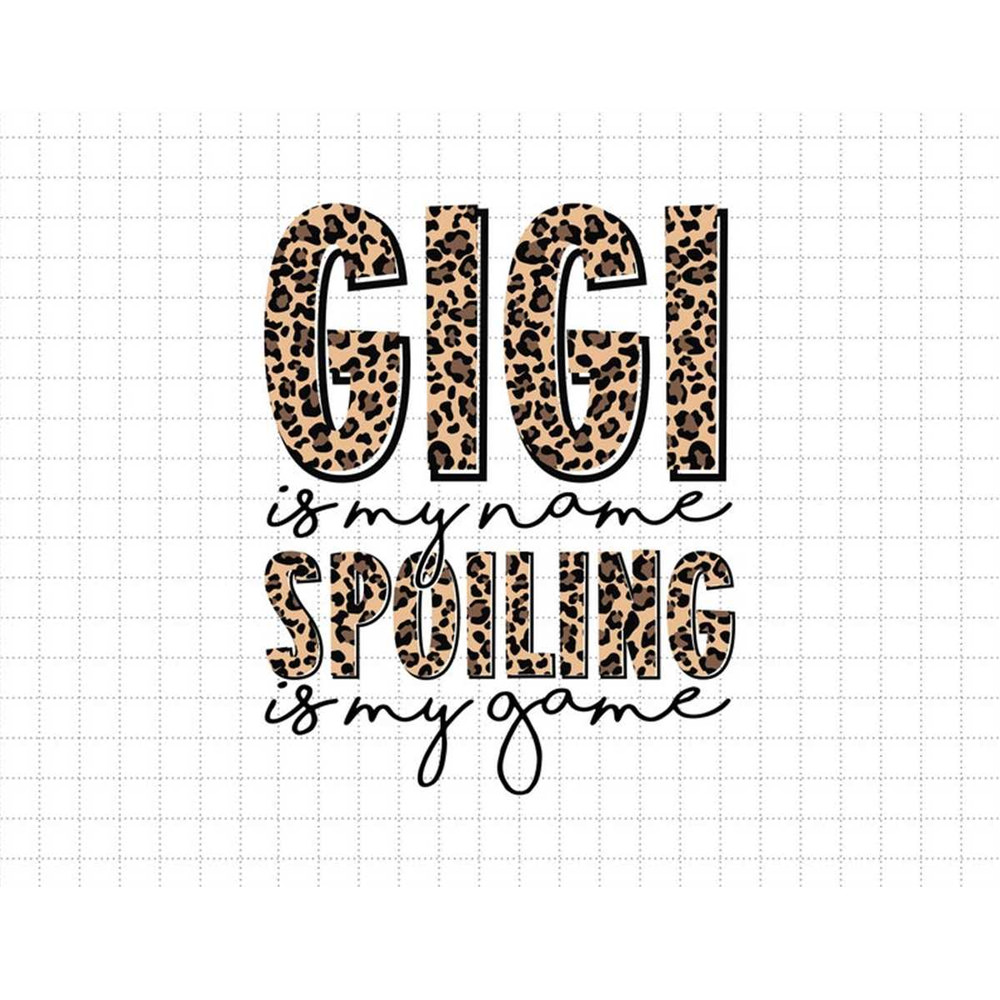 MR-187202314297-gigi-is-my-name-spoiling-is-my-game-leopard-gigi-mothers-day-image-1.jpg