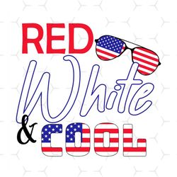 red white and cool svg, independence day svg, 4th of july png, 4th of july, red and white svg, 4th of july svg, america