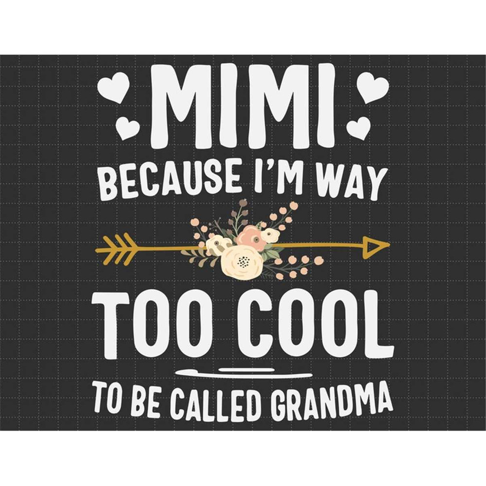 MR-1872023143522-mimi-because-im-way-too-cool-to-be-called-grandma-svg-image-1.jpg