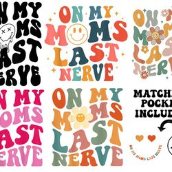on my mom last nerve png digital download wife life png, wife shirt, wifey