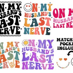 on my husbands last nerve png digital download wife life png, wife shirt,