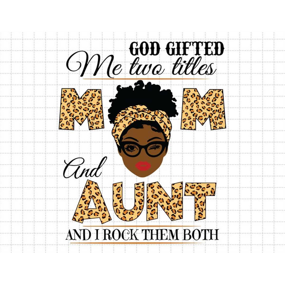 MR-187202314551-god-gifted-me-two-titles-mom-and-aunt-svg-happy-mothers-day-image-1.jpg