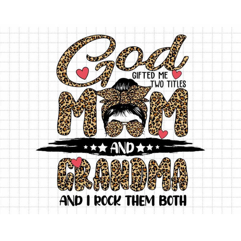 MR-187202315136-leopard-god-gifted-me-two-titles-mom-and-grandma-svg-and-i-image-1.jpg