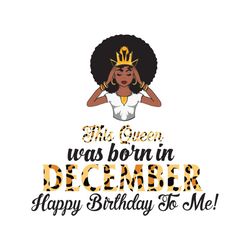 This Queen Was Born In December, Birthday Svg, December Birthday Svg, December Queen Svg, Birthday Black Girl, Black Gir