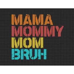 ma mama mommy bruh funny svg, happy mother day, mother's day svg, mommy svg, mom life svg, motherhood svg