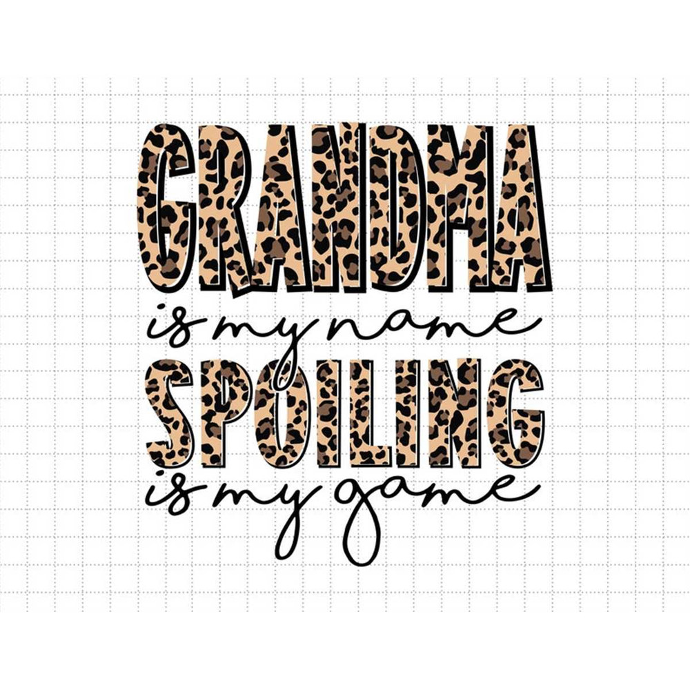 MR-187202316742-grandma-is-my-name-spoiling-is-my-game-leopard-mommy-mothers-image-1.jpg