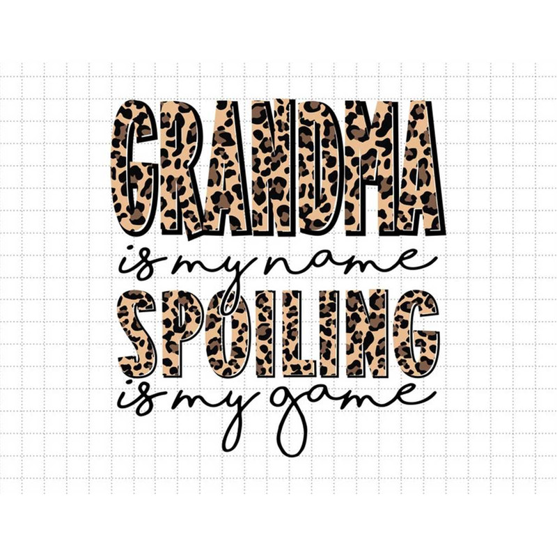 MR-187202316742-grandma-is-my-name-spoiling-is-my-game-leopard-mommy-mothers-image-1.jpg