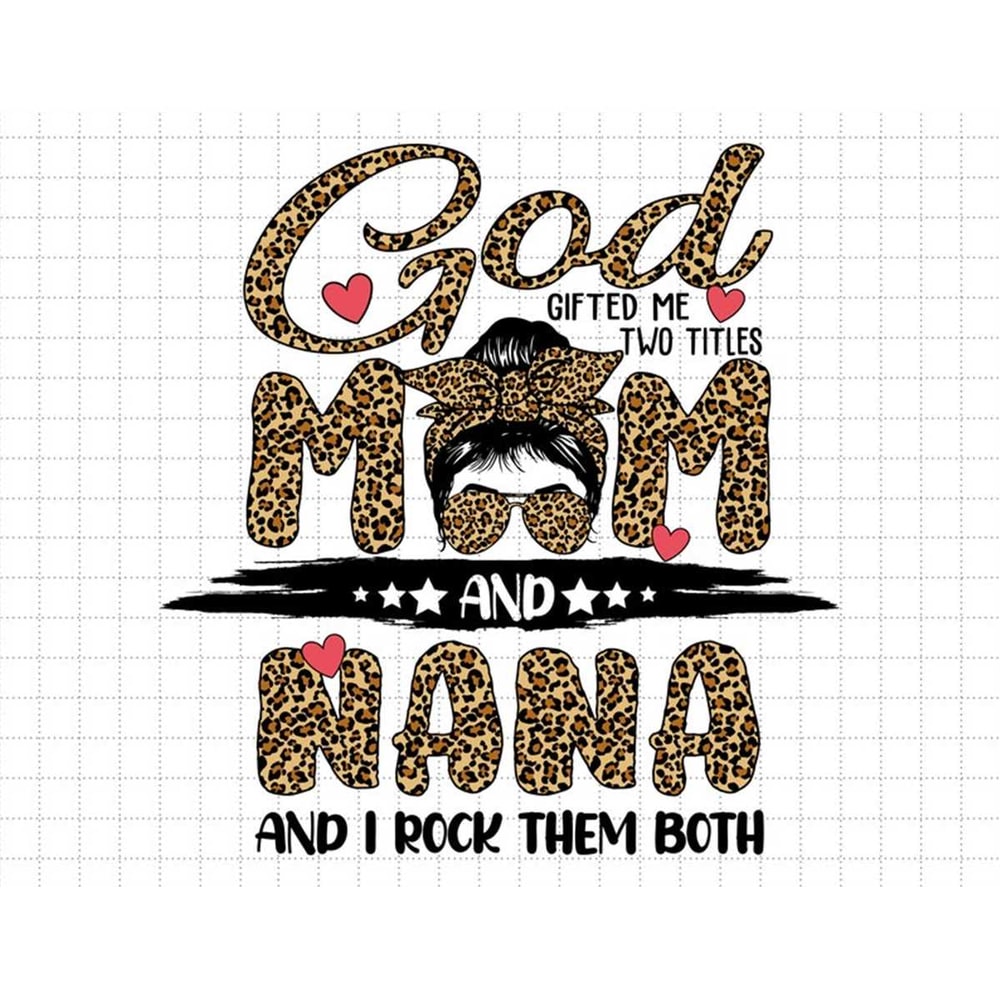 MR-1872023161033-leopard-god-gifted-me-two-titles-mom-and-nana-svg-and-i-rock-image-1.jpg