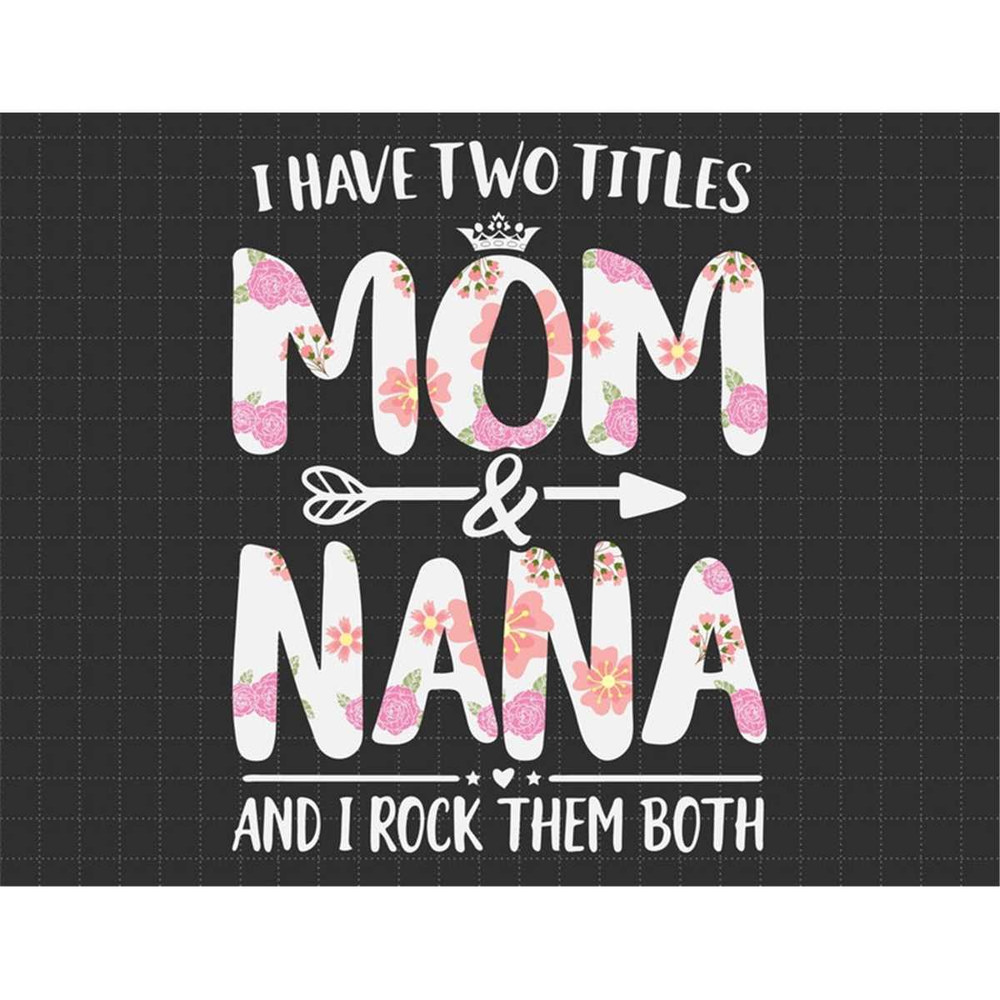 MR-1872023161150-i-have-two-titles-mom-and-nana-and-i-rock-them-both-svg-nana-image-1.jpg
