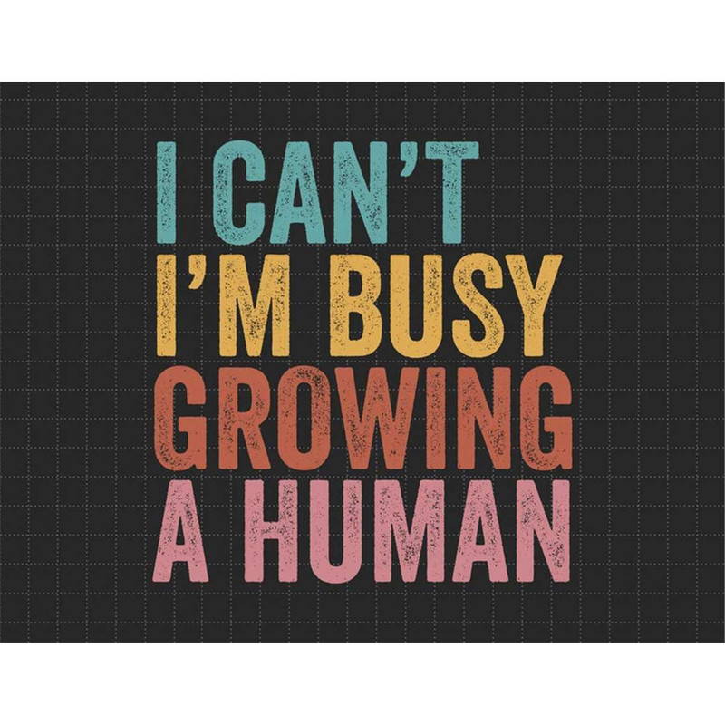 MR-1872023163014-retro-i-cant-im-busy-growing-a-human-svg-mom-life-image-1.jpg