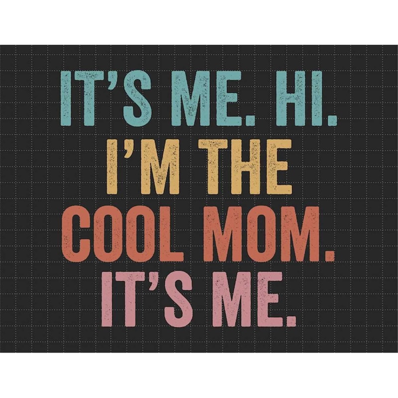 MR-1872023164315-its-me-hi-im-the-cool-mom-its-me-cool-mom-image-1.jpg