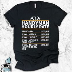 handyman shirt, handyman gift, gifts for handyman, handyman t-shirt, funny handyman hourly rate, handyman print, handyma