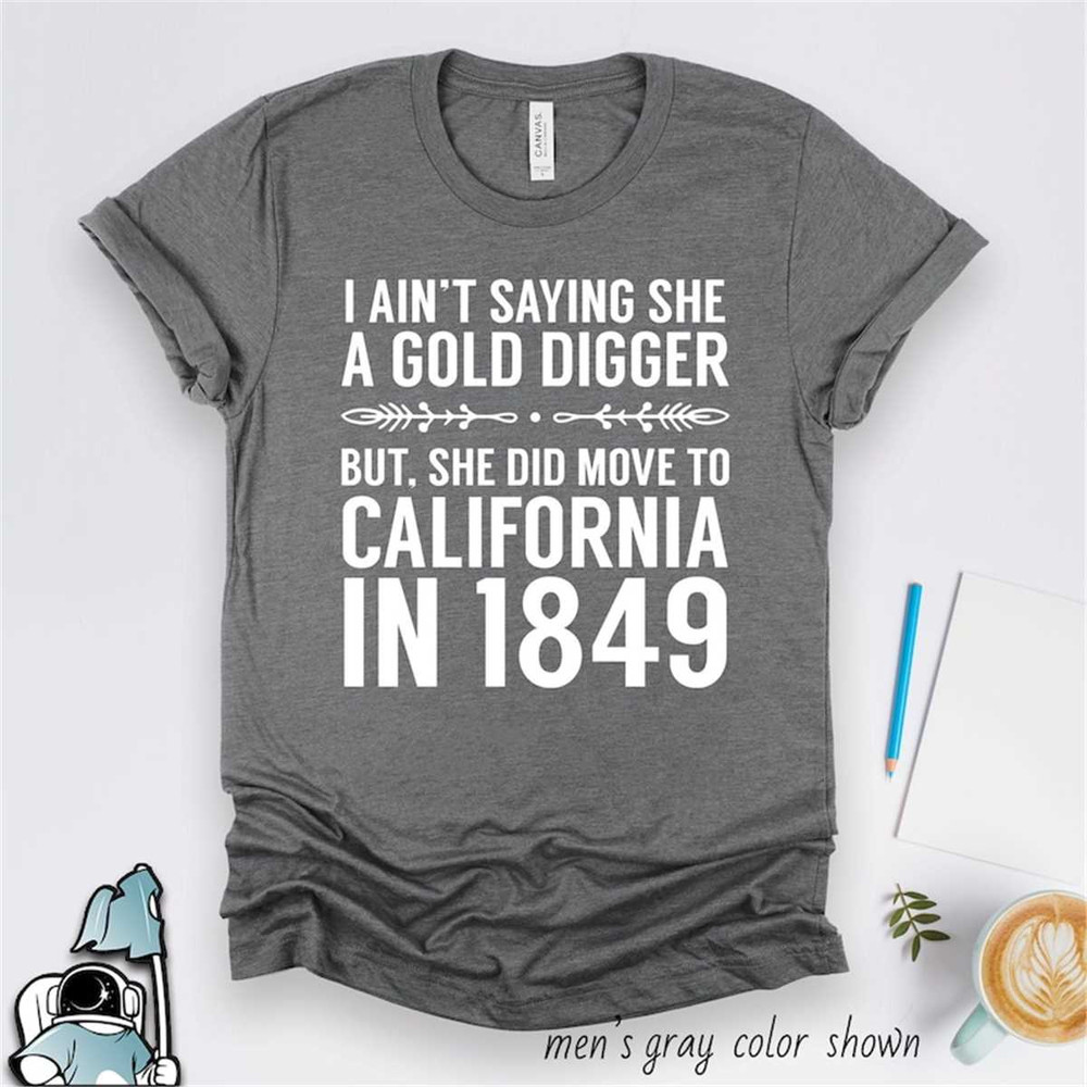 MR-187202317153-aint-saying-she-a-gold-digger-history-shirt-history-image-1.jpg