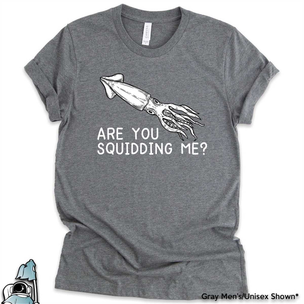 MR-1872023171650-squid-shirt-are-you-squidding-me-squid-t-shirt-marine-life-image-1.jpg