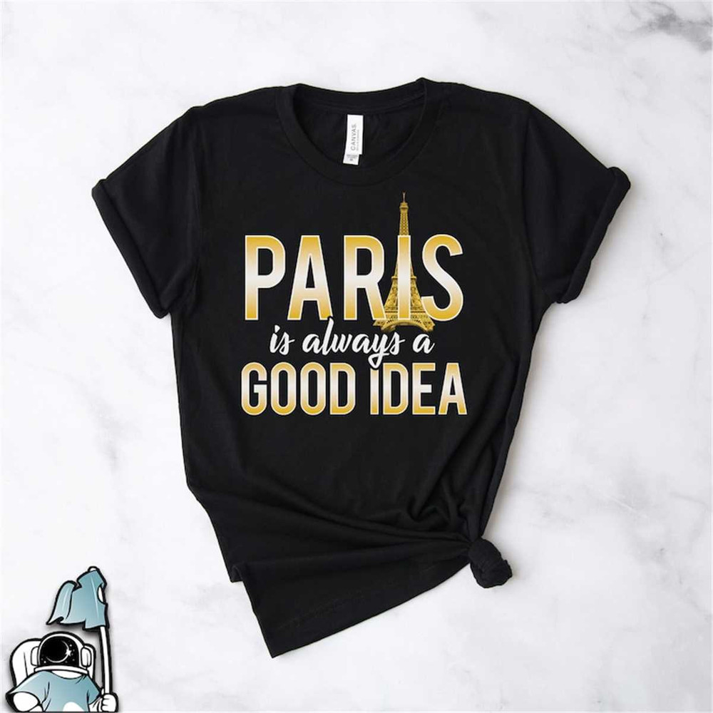 MR-1872023171729-paris-is-always-a-good-idea-france-shirt-paris-t-shirt-image-1.jpg