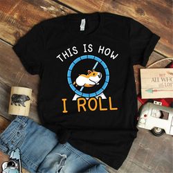 hamster shirt, how i roll hamster gifts, pet hamster wheel, hamster print, hamster t-shirt, hamster art, hamster lover,