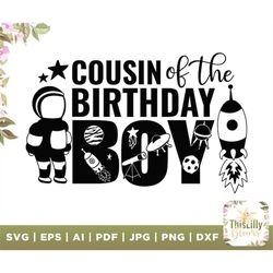 Cousin of the birthday boy svg, Space Themed Birthday, astronaut svg, Matching pace Birthday, astronaut svg, Space Birth