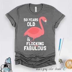 50th birthday gift, flamingo birthday shirt, flocking fabulous, 50th birthday shirt, 50 year old gift, fiftieth birthday