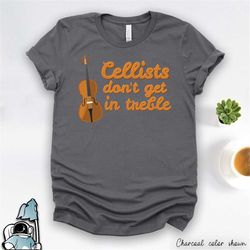 cello player shirt, cellist gift, cello music shirt, cello shirt, music shirt, cellist shirt, music pun, cellists don't