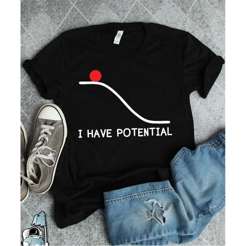 MR-187202318739-physics-shirt-i-have-potential-physics-teacher-shirt-image-1.jpg