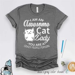 cat lady shirt, cat owner gift, awesome cat lady, cat shirt, cat gifts, i love cats, cat rescue, you are a crazy people